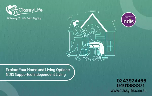 Explore Your Home and Living Options NDIS Supported Independent Living