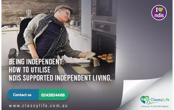 Being Independent: How to Utilise NDIS Supported Independent Living.
