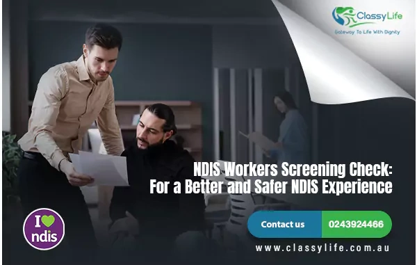 NDIS Workers Screening Check: For a Better and Safer NDIS Experience