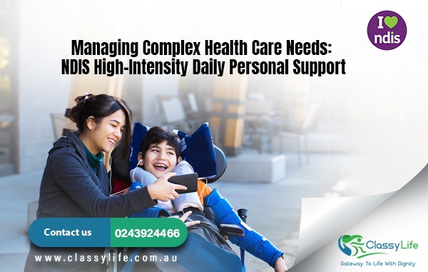 Managing Complex Health Care Needs: NDIS High-Intensity Daily Personal Support