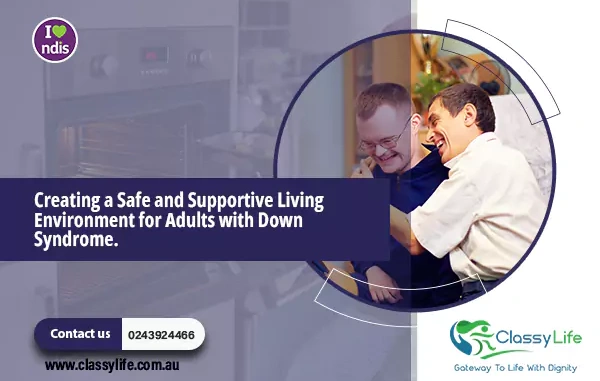Creating a Safe and Supportive Living Environment for Adults with Down Syndrome
