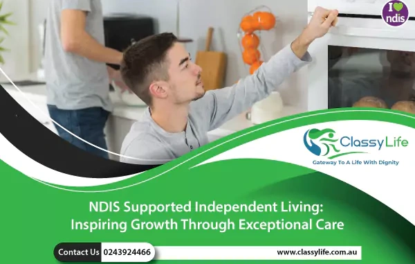 NDIS Supported Independent Living: Inspiring Growth Through Exceptional Care