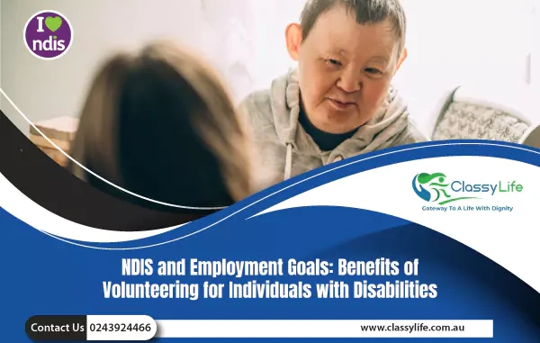 NDIS and Employment Goals: Benefits of Volunteering for Individuals with Disabilities