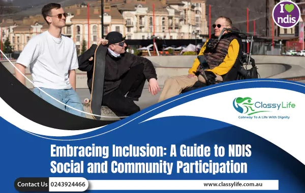Embracing Inclusion: A Guide to NDIS Social and Community Participation