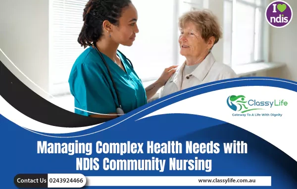Managing Complex Health Needs with NDIS Community Nursing