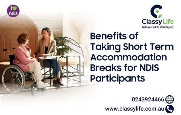 Benefits of Taking Short Term Accommodation Breaks for NDIS Participants