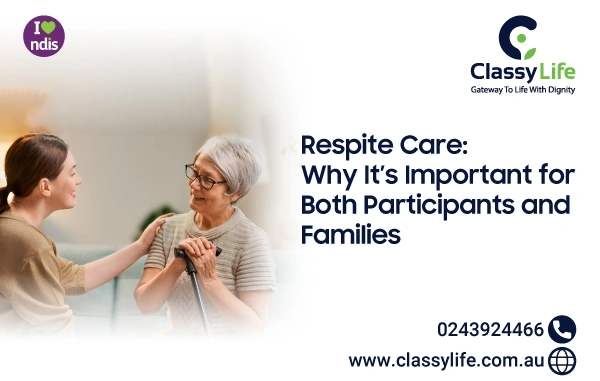 NDIS Respite Care: Why It’s Important for Both Participants and Families
