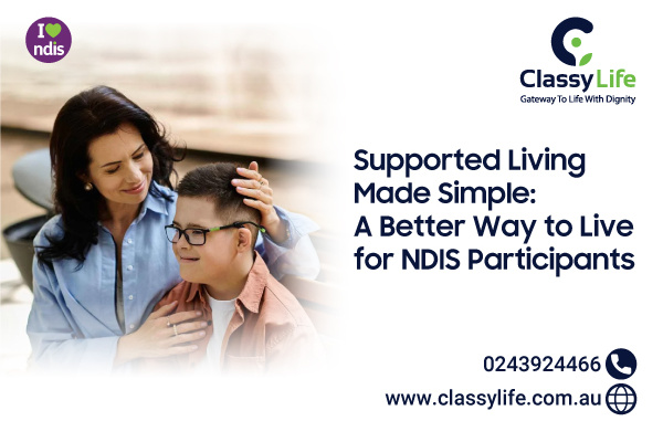 Supported Living Made Simple: A Better Way to Live for NDIS Participants