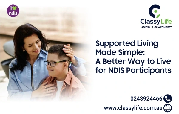 Supported Living Made Simple: A Better Way to Live for NDIS Participants