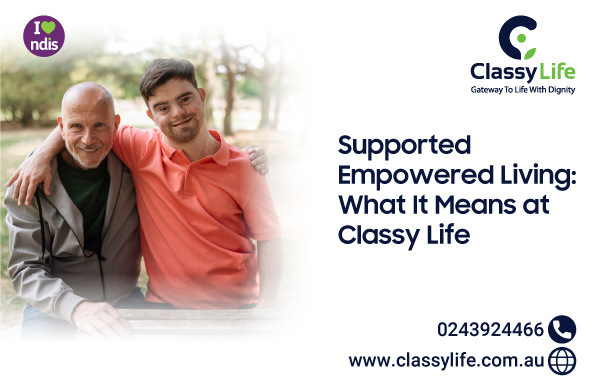 Supported Empowered Living: What It Means at Classy Life