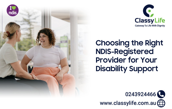 Choosing the Right NDIS-Registered Provider for Your Disability Support