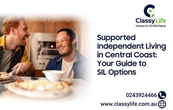 Supported Independent Living in Central Coast: Your Guide to SIL Options