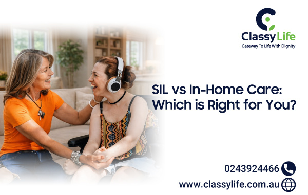 SIL vs In-Home Care: Which is Right for You?