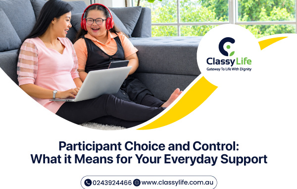 Participant Choice and Control: What it Means for Your Everyday Support